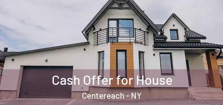  Cash Offer for House Centereach - NY