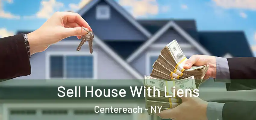 Sell House With Liens Centereach - NY