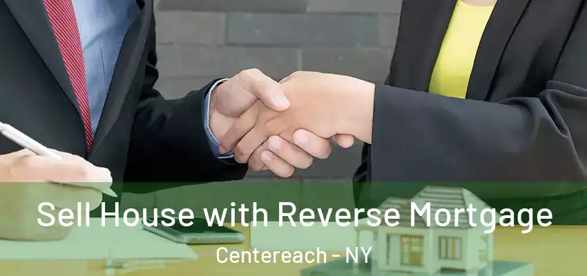 Sell House with Reverse Mortgage Centereach - NY