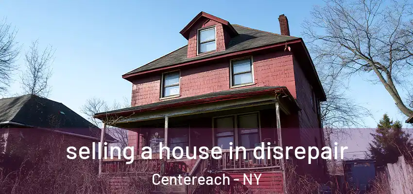  selling a house in disrepair Centereach - NY